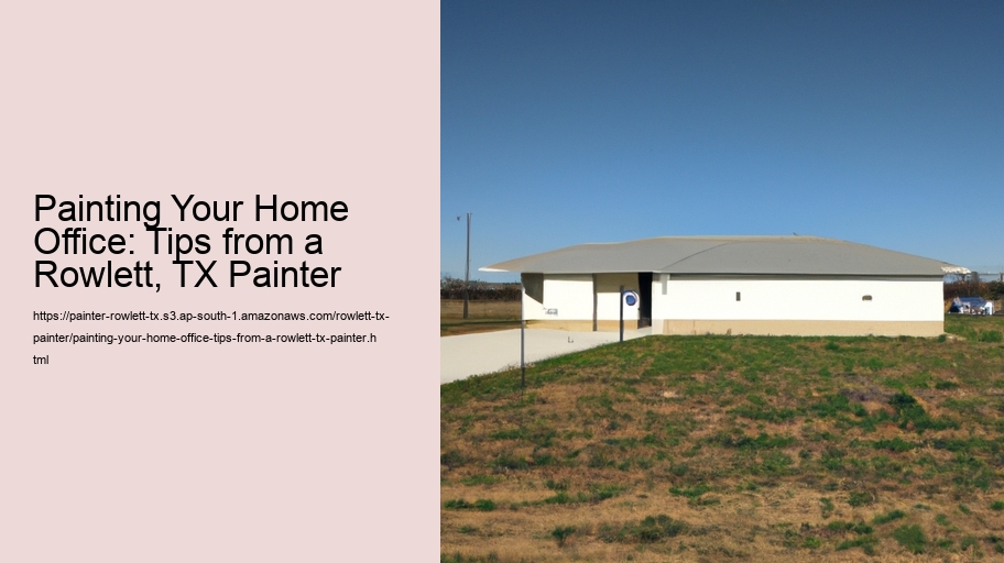 Painting Your Home Office: Tips from a Rowlett, TX Painter